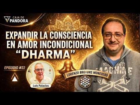 Expandir la Consciencia en Amor Incondicional “Dharma” con Lorenzo Brotons Monedero