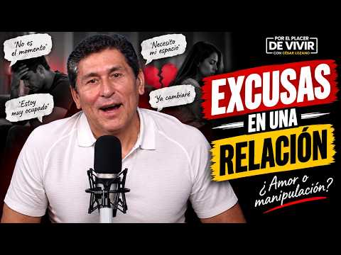 Excusas en una relación | Por el Placer de Vivir con César Lozano