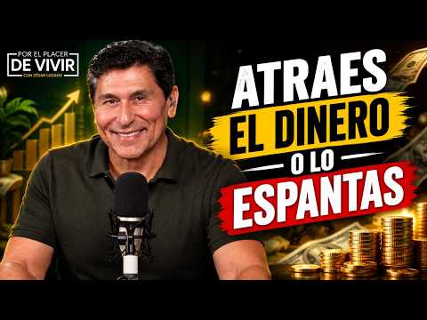 Atraes el dinero o lo espantas | Por el Placer de Vivir con César Lozano