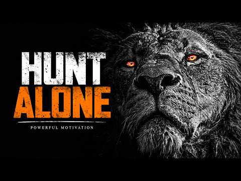 HUNT ALONE - The Most Powerful Motivational Speeches Compilation