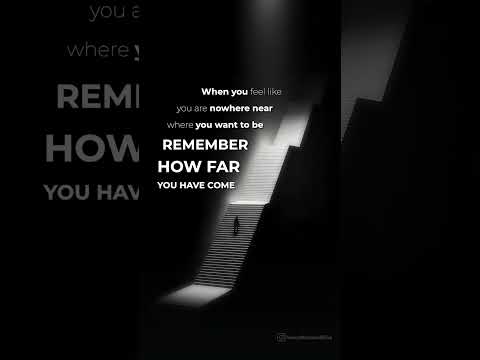 Remember how far you’ve come AND WHERE YOU ARE GOING.